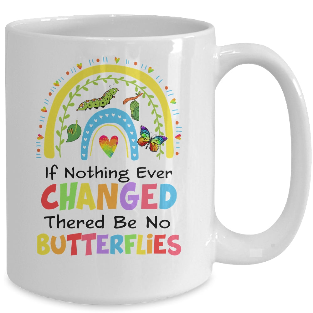 If Nothing Ever Changed There'd Be No Butterflies Rainbow Mug | teecentury