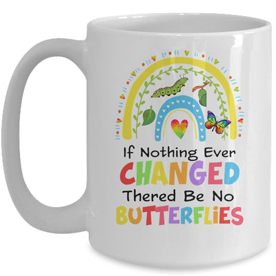 If Nothing Ever Changed There'd Be No Butterflies Rainbow Mug | teecentury