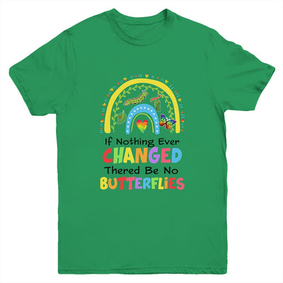 If Nothing Ever Changed There'd Be No Butterflies Rainbow Youth Shirt | teecentury