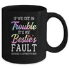 If We Get In Trouble It's My Bestie's Fault Listened To Her Mug Coffee Mug | Teecentury.com
