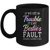If We Get In Trouble It's My Bestie's Fault Listened To Her Mug Coffee Mug | Teecentury.com