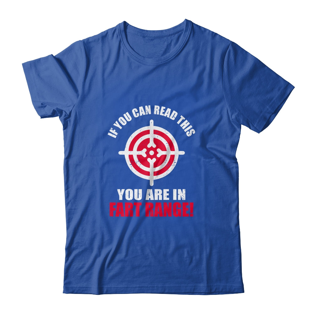 If You Can Read This You Are In Fart Range Funny Saying T-Shirt & Hoodie | Teecentury.com