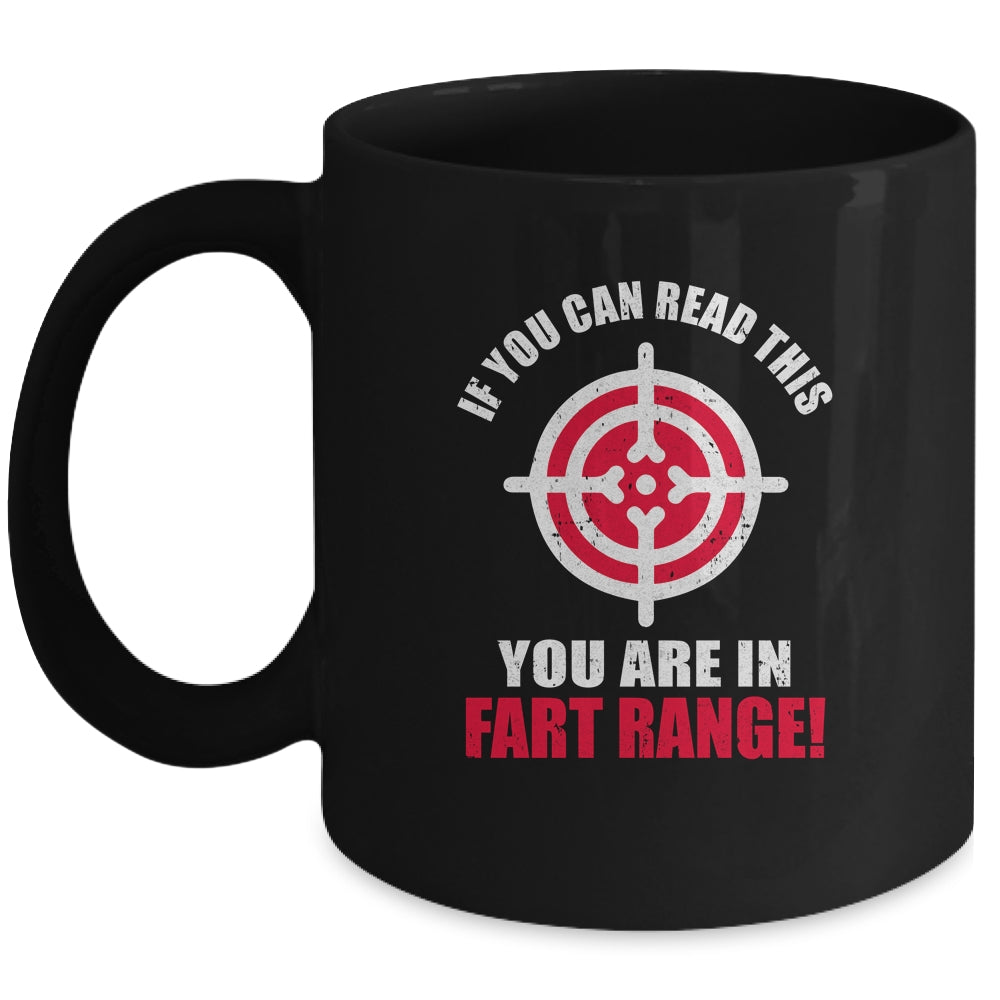 If You Can Read This You Are In Fart Range Funny Saying Mug Coffee Mug | Teecentury.com