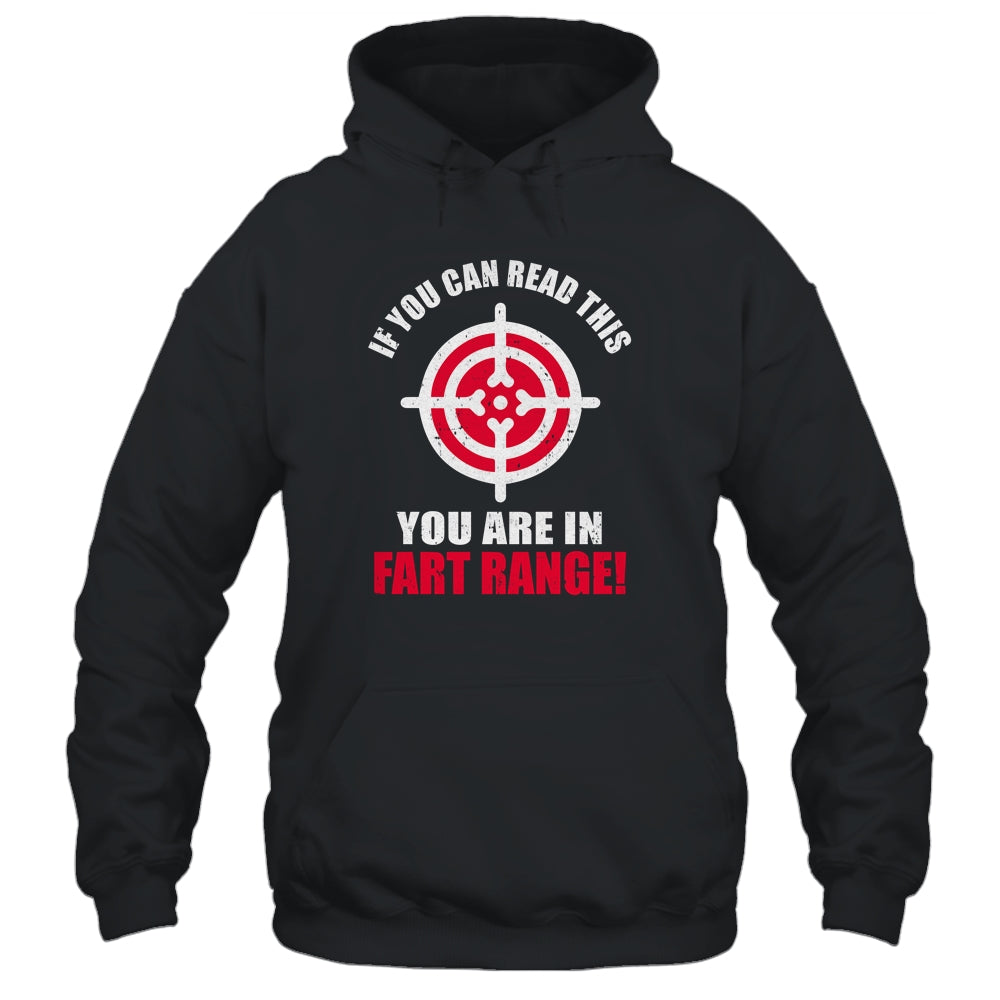 If You Can Read This You Are In Fart Range Funny Saying T-Shirt & Hoodie | Teecentury.com