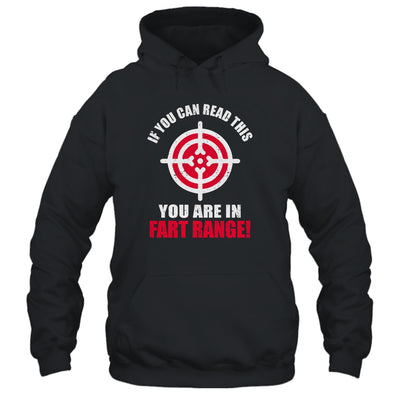 If You Can Read This You Are In Fart Range Funny Saying T-Shirt & Hoodie | Teecentury.com