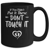 If You Didn't Put It There Don't Touch It Funny Pregnancy Mug Coffee Mug | Teecentury.com