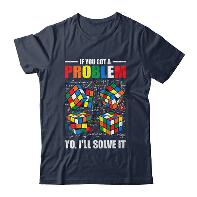 If You Got A Problem Yo I'Ll Solve It Funny Speed Cubing Shirt & Hoodie | teecentury