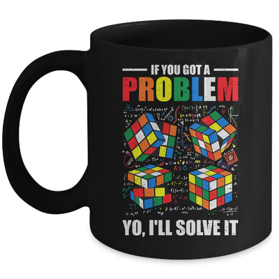 If You Got A Problem Yo I'Ll Solve It Funny Speed Cubing Mug | teecentury