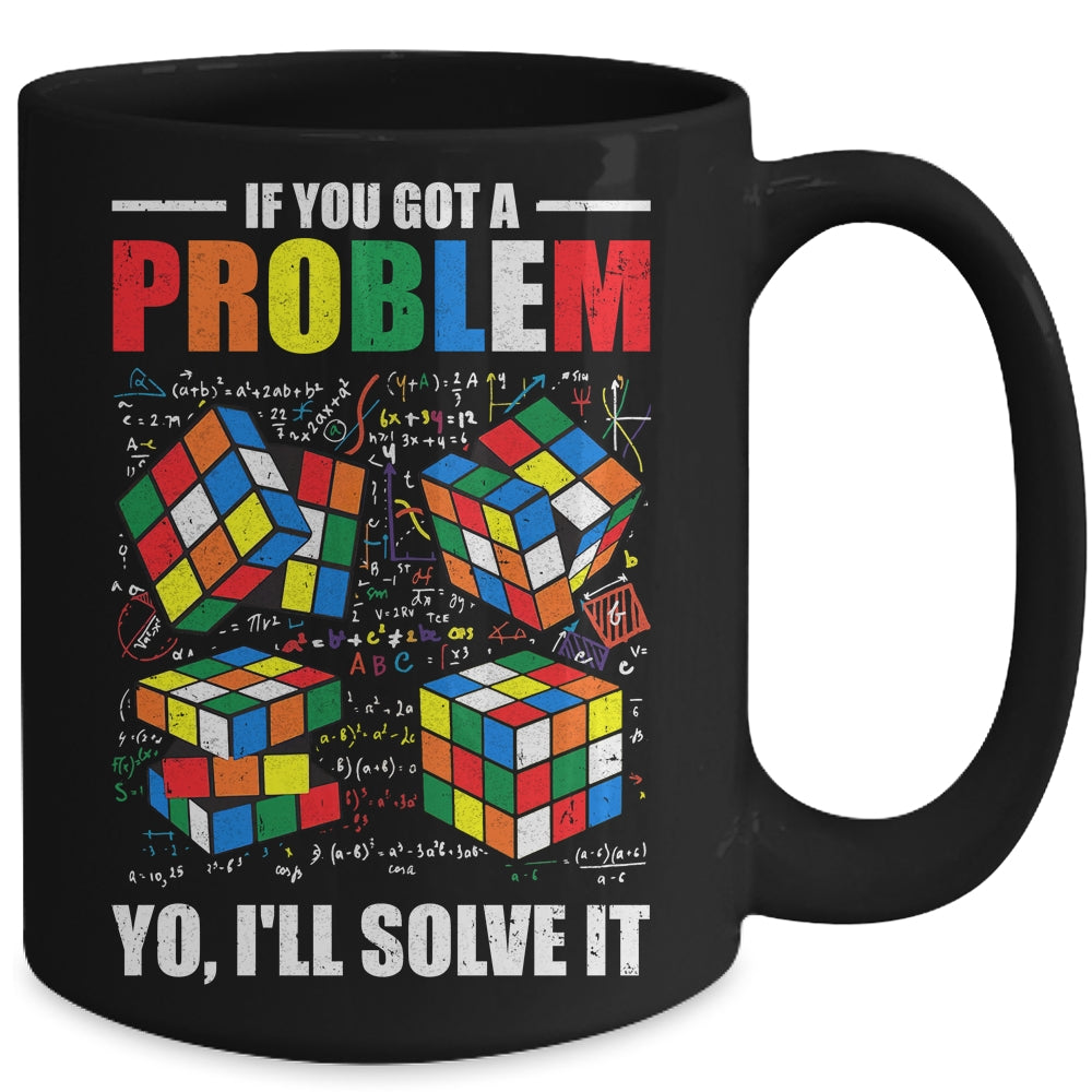 If You Got A Problem Yo I'Ll Solve It Funny Speed Cubing Mug | teecentury