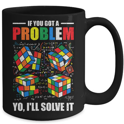 If You Got A Problem Yo I'Ll Solve It Funny Speed Cubing Mug | teecentury