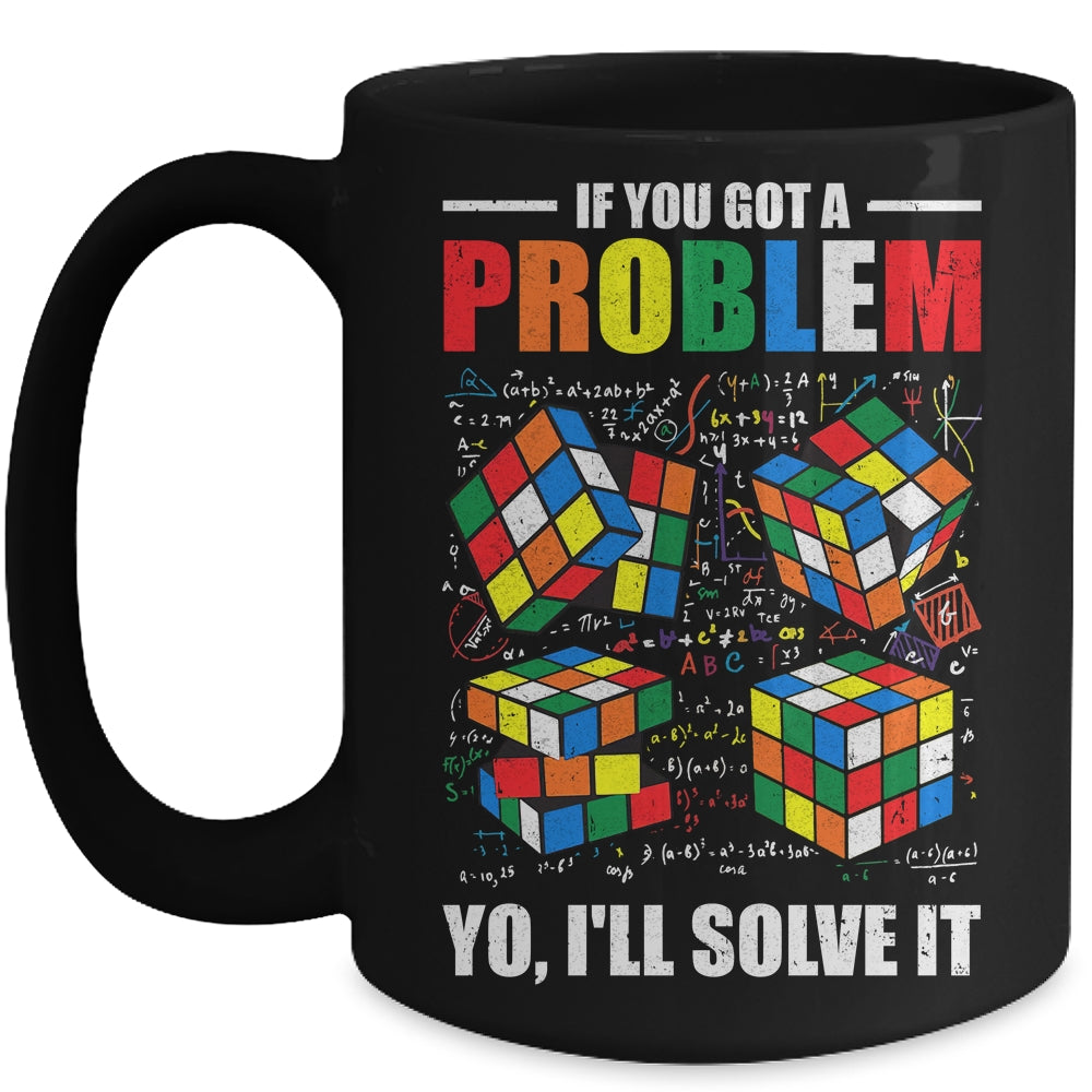 If You Got A Problem Yo I'Ll Solve It Funny Speed Cubing Mug | teecentury