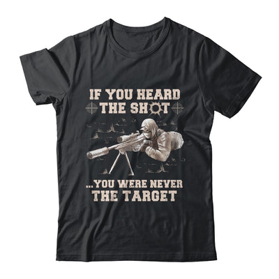 If You Heard The Shot You Were Never The Target Sniper Shot T-Shirt & Hoodie | Teecentury.com