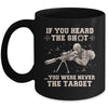 If You Heard The Shot You Were Never The Target Sniper Shot Mug Coffee Mug | Teecentury.com