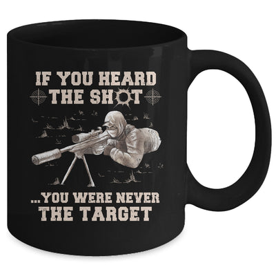 If You Heard The Shot You Were Never The Target Sniper Shot Mug Coffee Mug | Teecentury.com
