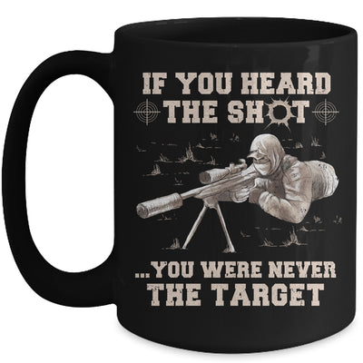 If You Heard The Shot You Were Never The Target Sniper Shot Mug Coffee Mug | Teecentury.com