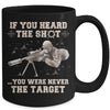 If You Heard The Shot You Were Never The Target Sniper Shot Mug Coffee Mug | Teecentury.com