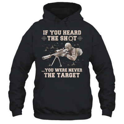 If You Heard The Shot You Were Never The Target Sniper Shot T-Shirt & Hoodie | Teecentury.com