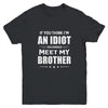 If You Think Im An Idiot You Should Meet My Brother Youth Youth Shirt | Teecentury.com