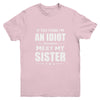 If You Think Im An Idiot You Should Meet My Sister Youth Youth Shirt | Teecentury.com