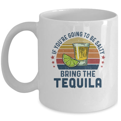If You're Going To Be Salty Bring The Tequila Vintage Retro Mug Coffee Mug | Teecentury.com