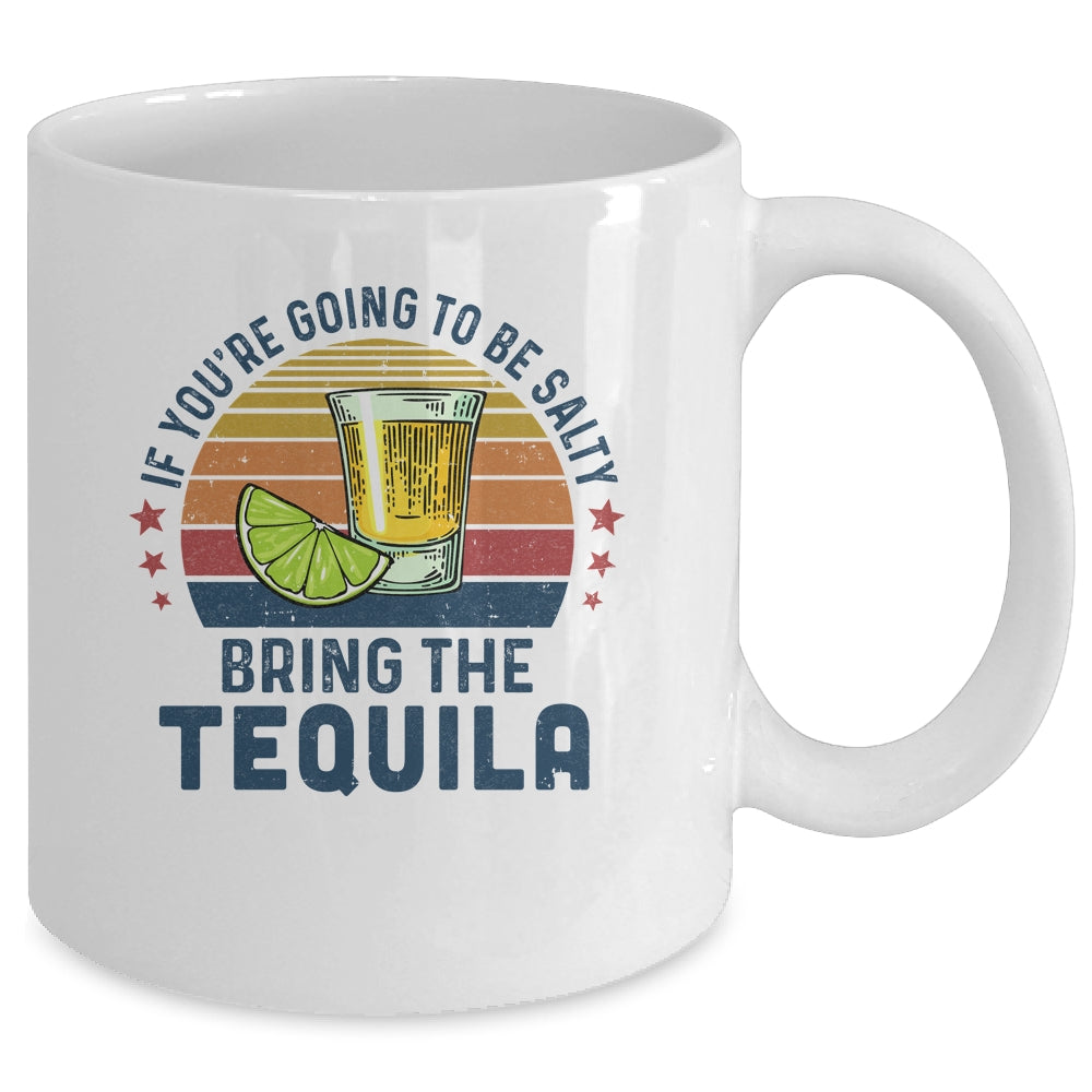 If You're Going To Be Salty Bring The Tequila Vintage Retro Mug Coffee Mug | Teecentury.com