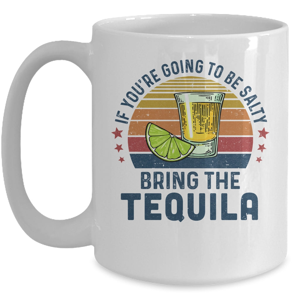 If You're Going To Be Salty Bring The Tequila Vintage Retro Mug Coffee Mug | Teecentury.com
