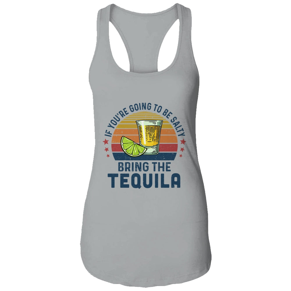 If You're Going To Be Salty Bring The Tequila Vintage Retro T-Shirt & Tank Top | Teecentury.com