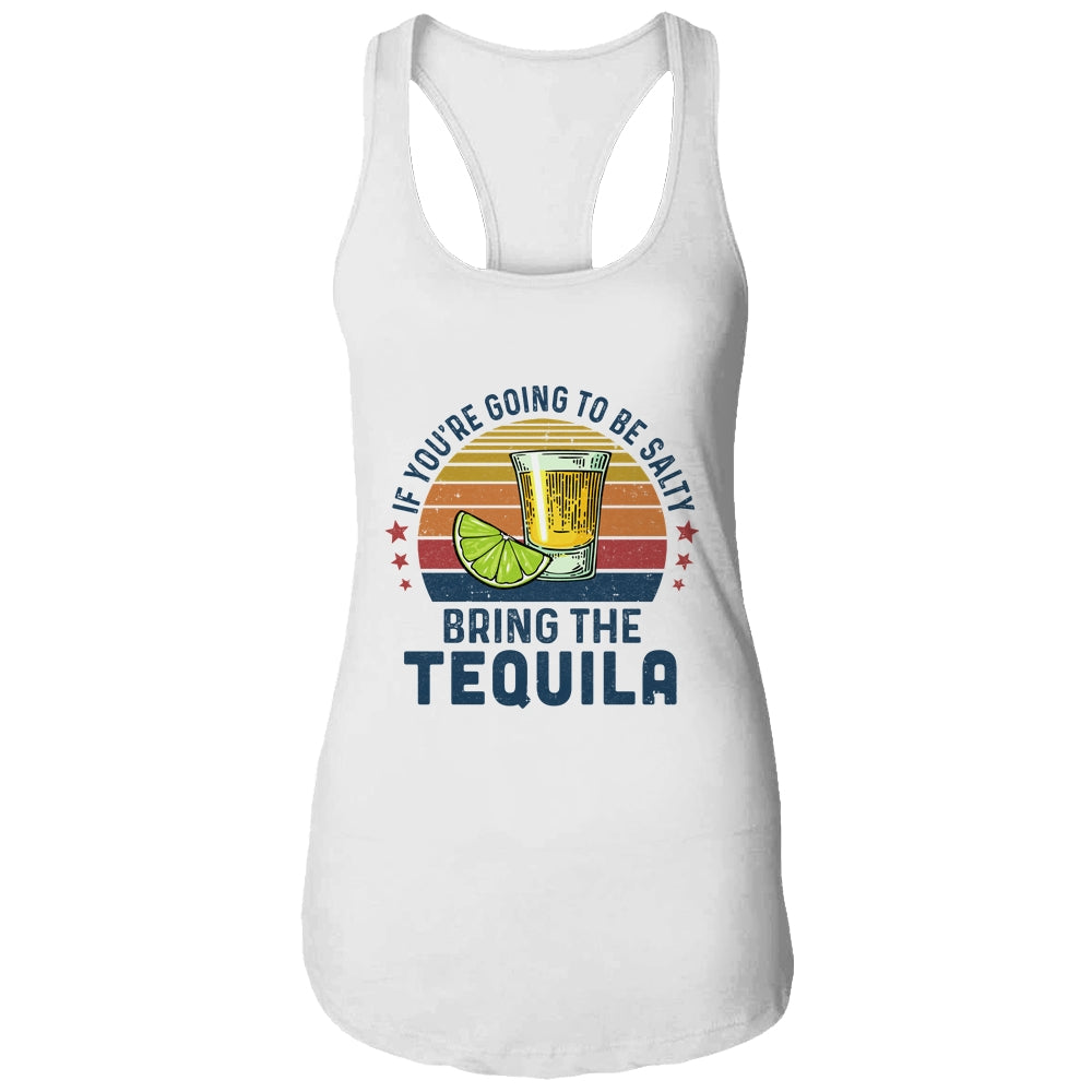 If You're Going To Be Salty Bring The Tequila Vintage Retro T-Shirt & Tank Top | Teecentury.com