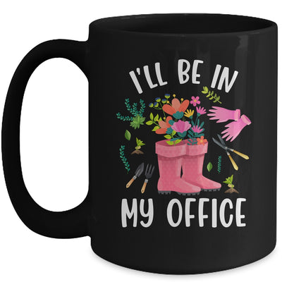 Ill Be In My Office Funny Gardening Garden Plant Gardener Mug | teecentury