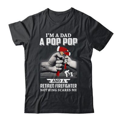 Im A Dad Pop Pop Retired Firefighter Gifts Fathers Day T-Shirt & Hoodie | Teecentury.com