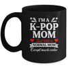 Im A Kpop Mom Just Like A Normal Mom Kpop Lovers Women Mug | teecentury