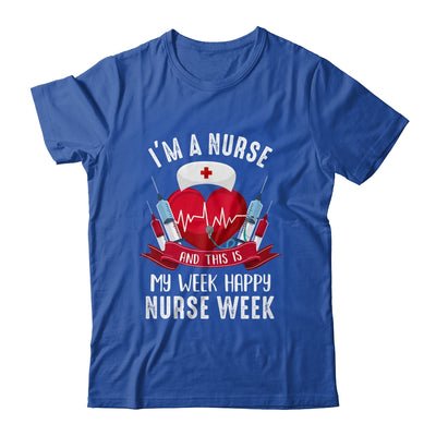 Im A Nurse And This Is My Week Happy Nurse Week Shirt & Tank Top | teecentury
