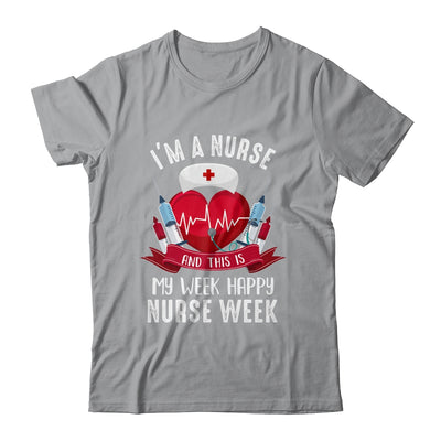 Im A Nurse And This Is My Week Happy Nurse Week Shirt & Tank Top | teecentury