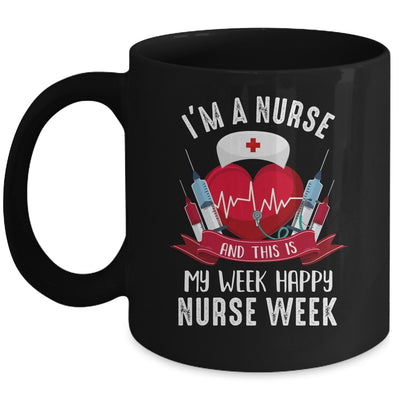 Im A Nurse And This Is My Week Happy Nurse Week Mug | teecentury