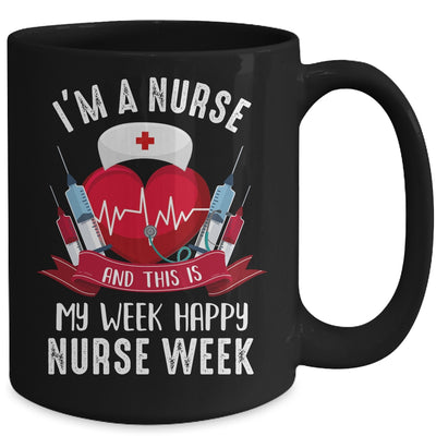 Im A Nurse And This Is My Week Happy Nurse Week Mug | teecentury