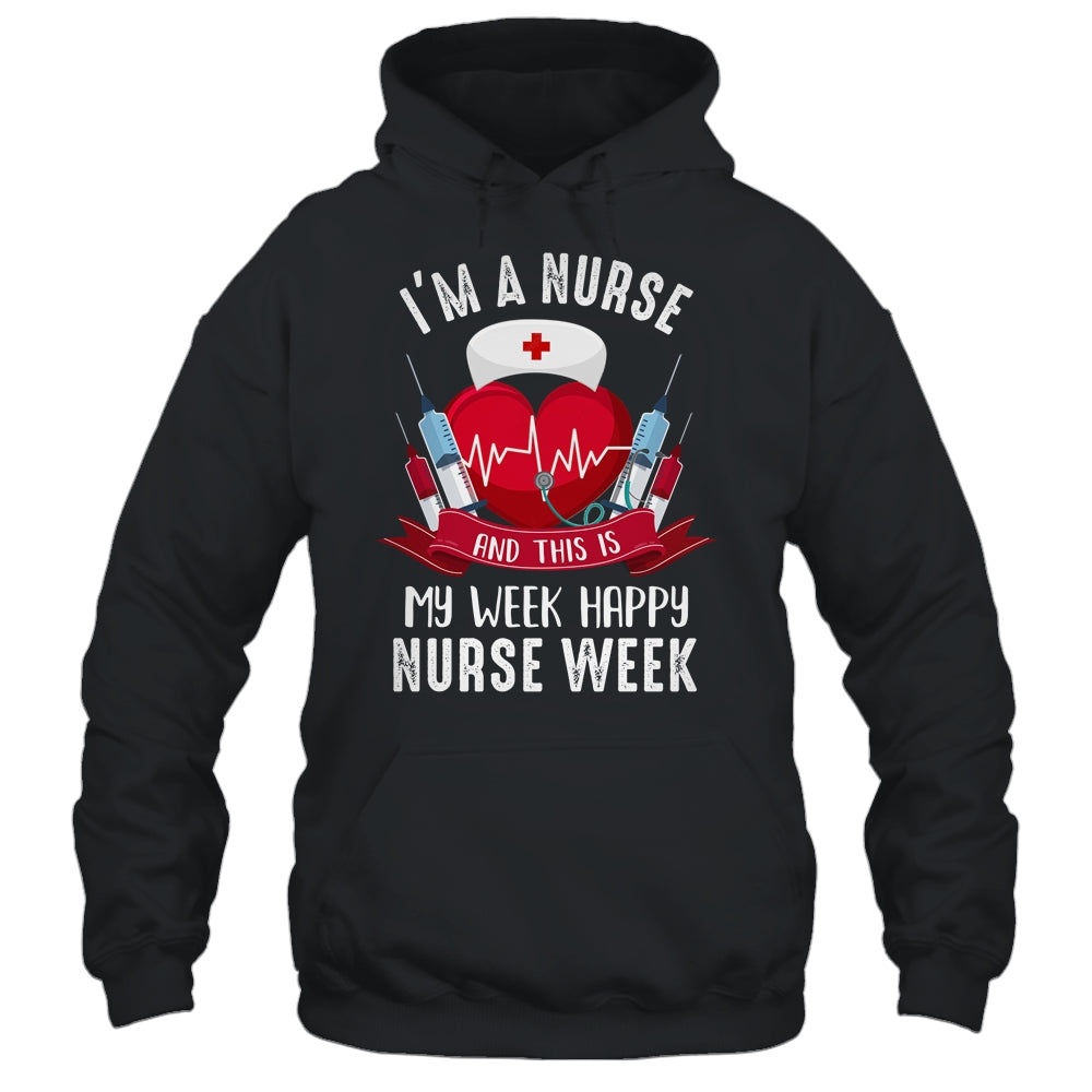 Im A Nurse And This Is My Week Happy Nurse Week Shirt & Tank Top | teecentury