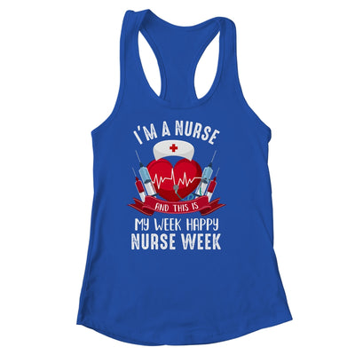 Im A Nurse And This Is My Week Happy Nurse Week Shirt & Tank Top | teecentury