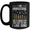 Im Ammosexual It Wasnt Born This Way I Love Guns Mug Coffee Mug | Teecentury.com