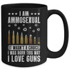 Im Ammosexual It Wasnt Born This Way I Love Guns Mug Coffee Mug | Teecentury.com