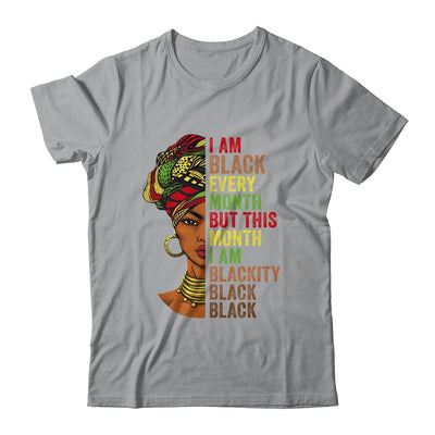 Im Black Every Month This Month I Am Blackity Black Black T-Shirt & Tank Top | Teecentury.com