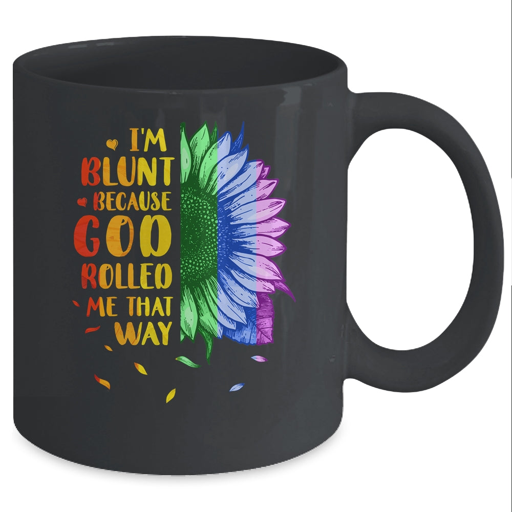 Im Blunt Because God Rolled Me That Way Sunflower LGBT Mug Coffee Mug | Teecentury.com