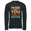 Im Here Because You Broke Something Mechanic Retro Shirt & Hoodie | teecentury