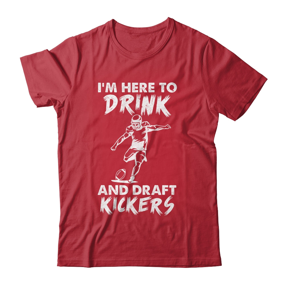 Im Here To Drink And Draft Kickers Football Fantasy T-Shirt & Hoodie | Teecentury.com