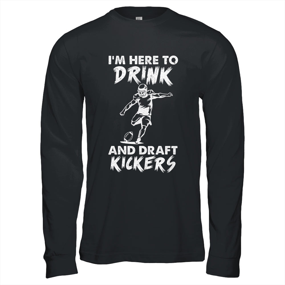 Im Here To Drink And Draft Kickers Football Fantasy T-Shirt & Hoodie | Teecentury.com