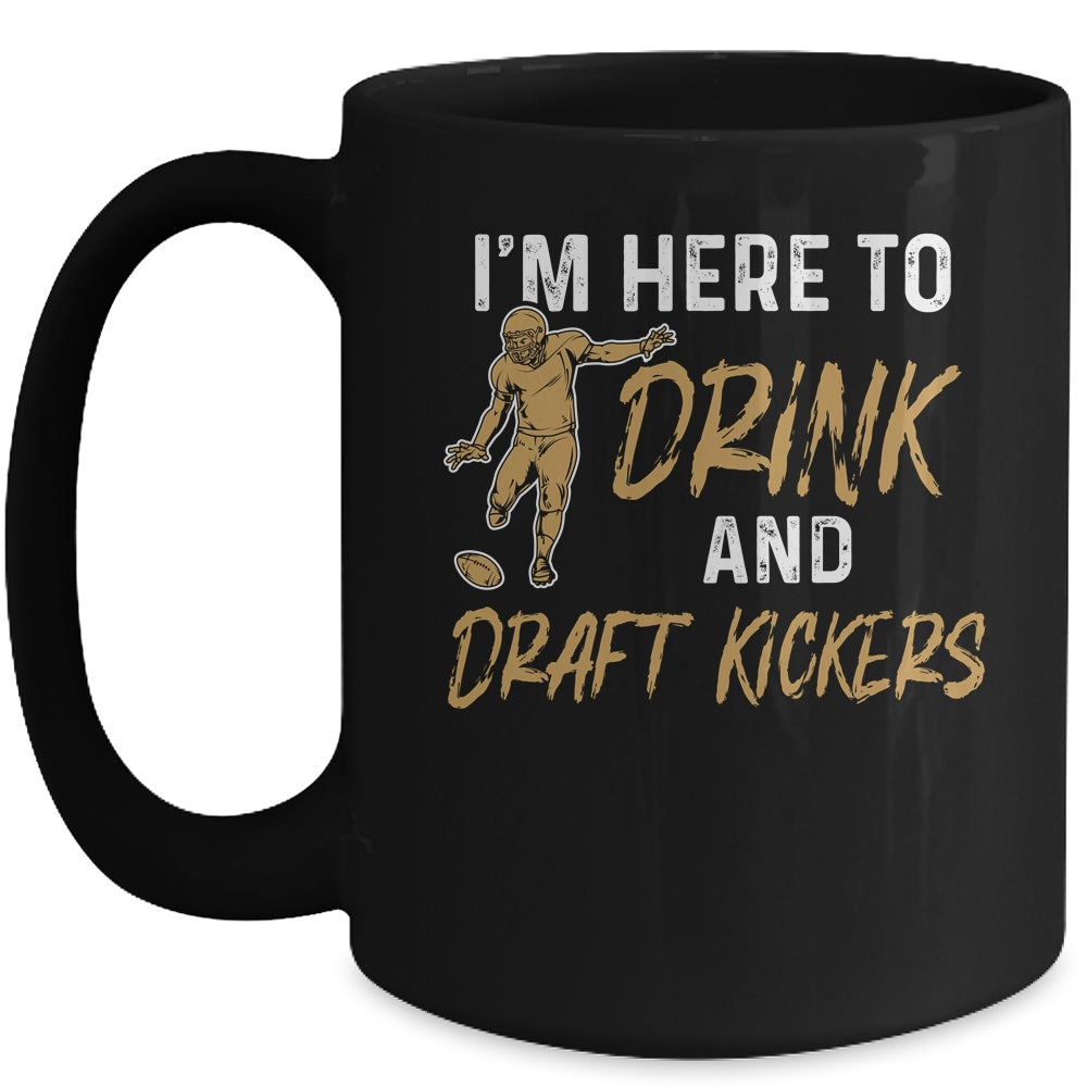 Im Here To Drink And Draft Kickers Team Funny Football Mug Coffee Mug | Teecentury.com