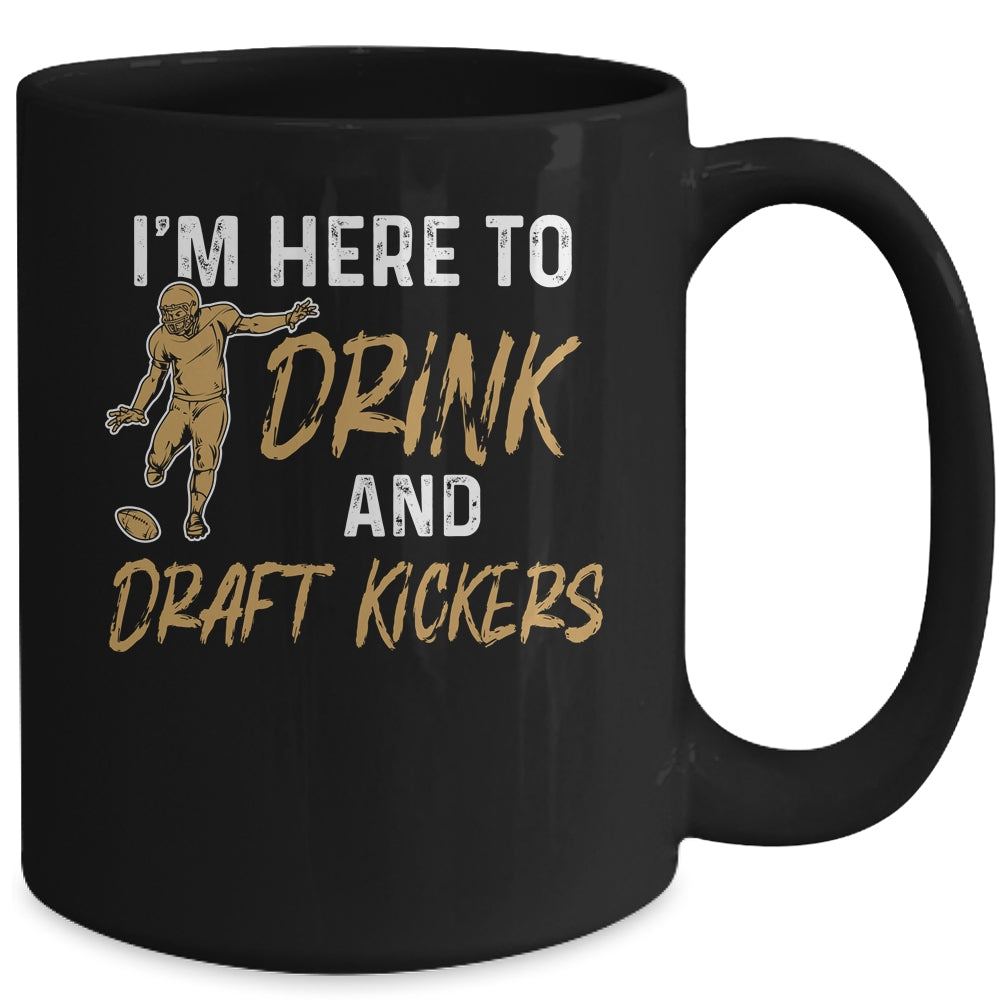 Im Here To Drink And Draft Kickers Team Funny Football Mug Coffee Mug | Teecentury.com
