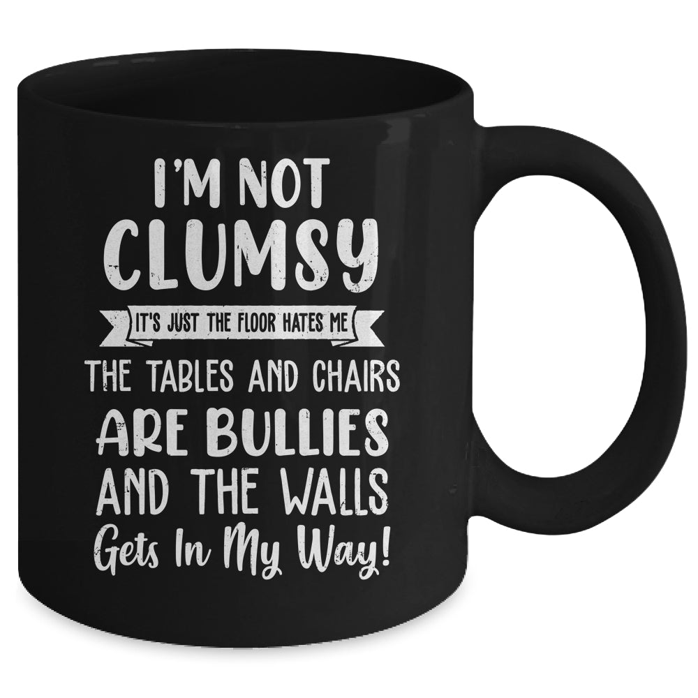 Im Not Clumsy The Floor Hates Me Funny Saying Mug | teecentury