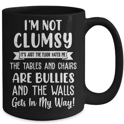 Im Not Clumsy The Floor Hates Me Funny Saying Mug | teecentury