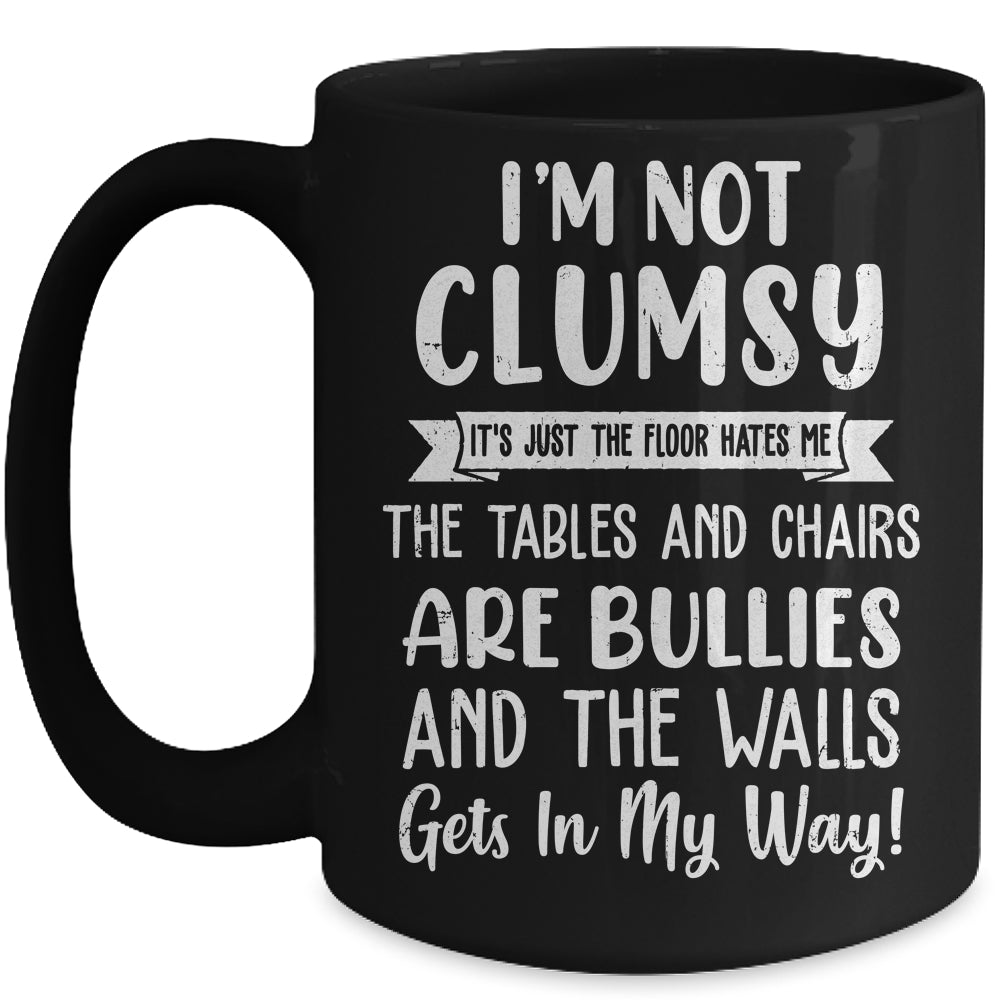 Im Not Clumsy The Floor Hates Me Funny Saying Mug | teecentury