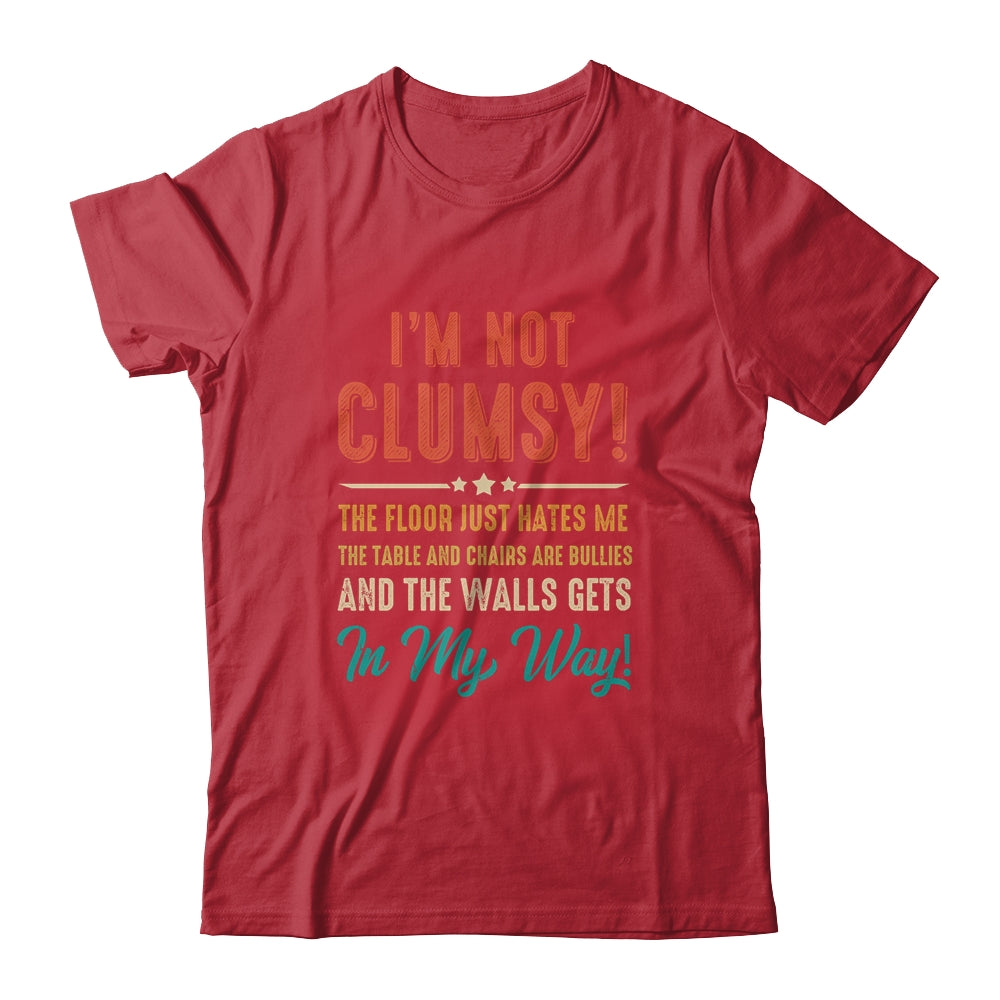 Im Not Clumsy The Floor Hates Me Funny Saying Vintage Shirt & Hoodie | teecentury